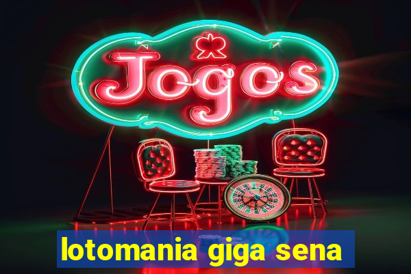 lotomania giga sena